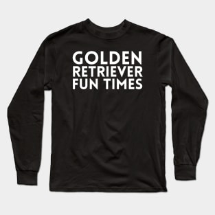 Golden Retriever Quote Long Sleeve T-Shirt